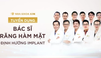 Nha Khoa Kim tuyển dụng bác sĩ Răng Hàm Mặt định hướng Implant